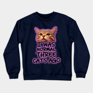 normal cat lady Crewneck Sweatshirt